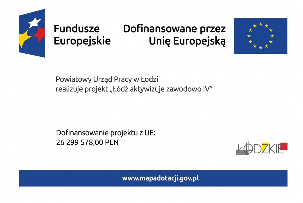 Fundusze Europejskie. Dofinansowane przez Unię Europejską. Powiatowy Urząd Pracy w Łodzi realizuje projekt „Łódź aktywizuje zawodowo IV”. Dofinansowanie projektu z UE: 26 299 578,00 PLN. www.mapadotacji.gov.pl